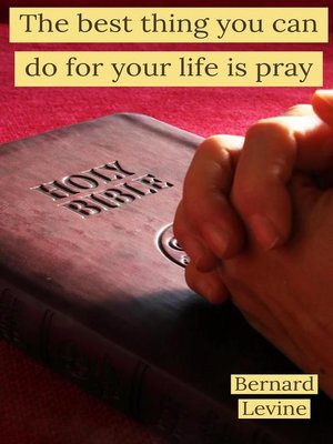 cover image of The Best Thing You Can Do For Your Life Is Pray